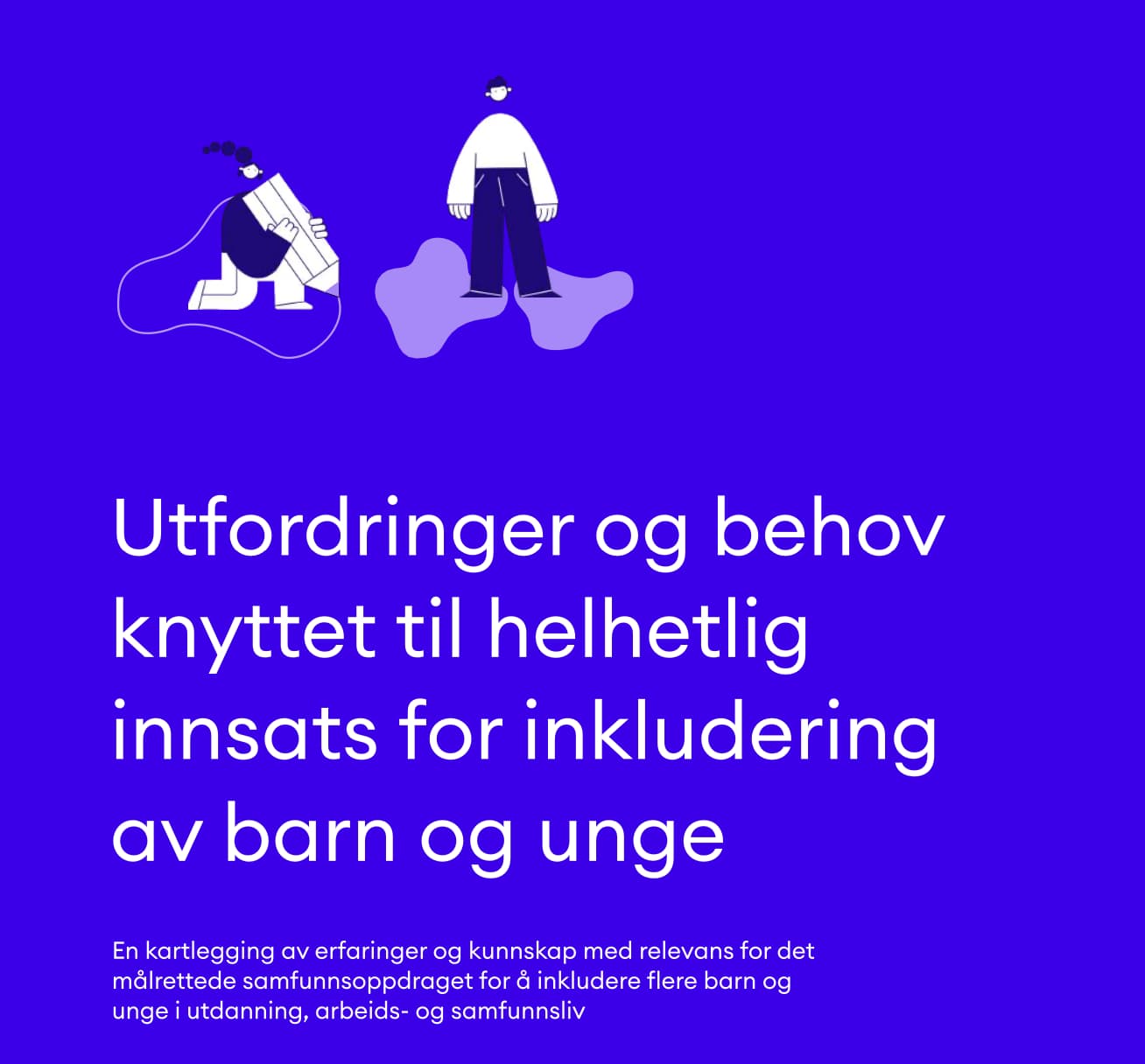 Utfordringer og behov knyttet til helhetlig innsats for inkludering av barn og unge